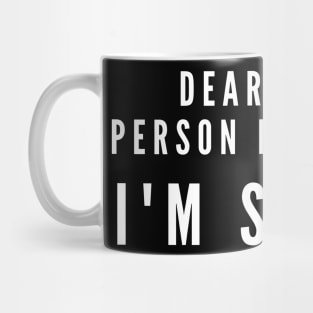 Dear short person behind me, I'm sorry- a design for apologetic tall folk Mug